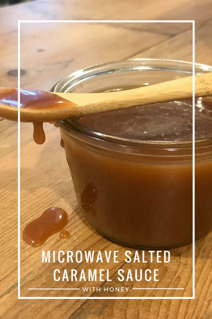 Microwave Salted Caramel Sauce Recipe made with honey and no corn syrup From the Family With Love